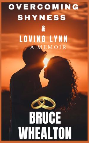 Cover Image for Overcoming Shyness & Loving Lynn - A Memoir